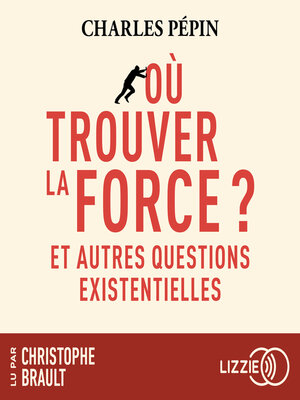 cover image of Où trouver la force ?--Et autres questions existentielles